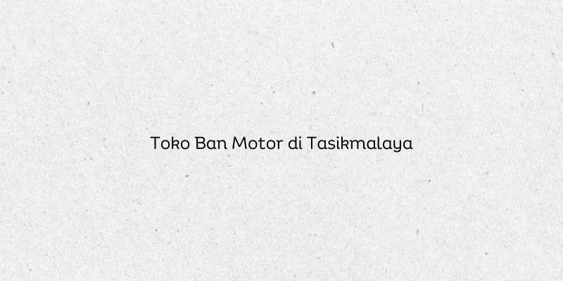 Toko Ban Motor di Tasikmalaya