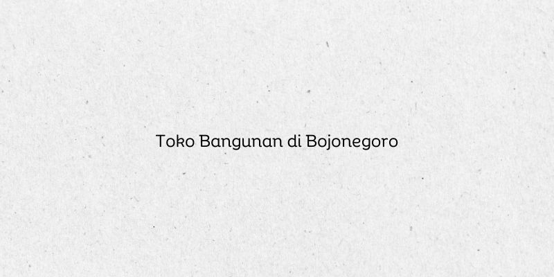 Toko Bangunan di Bojonegoro