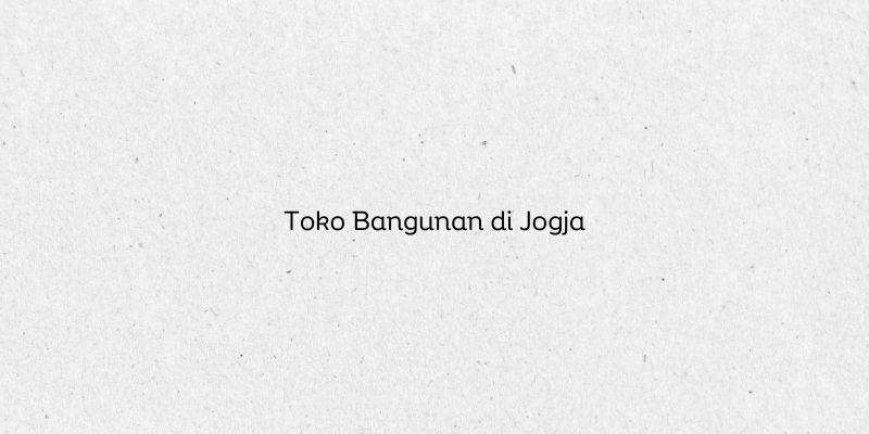Toko Bangunan di Jogja