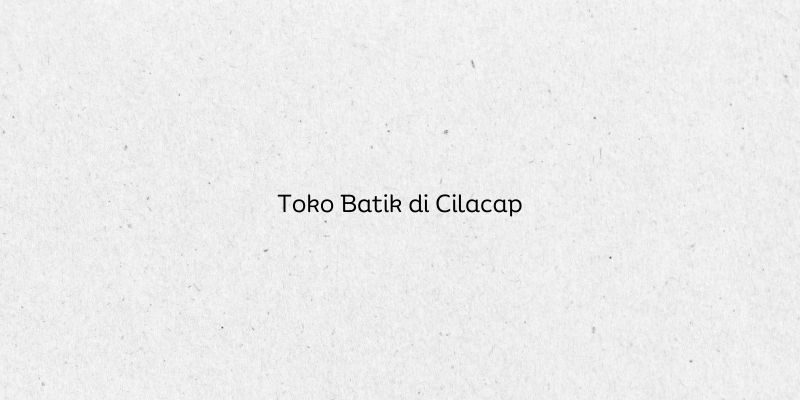 Toko Batik di Cilacap