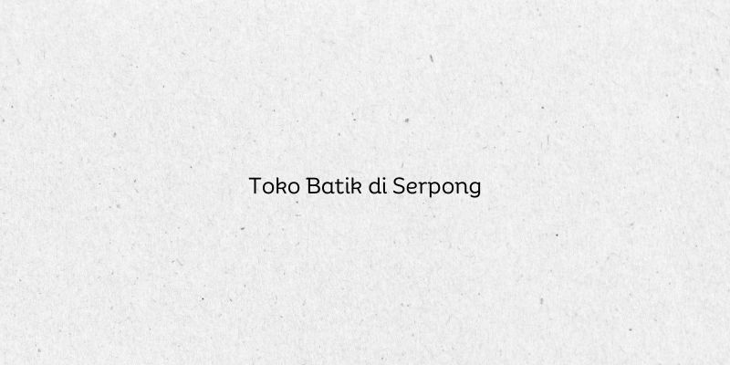 Toko Batik di Serpong
