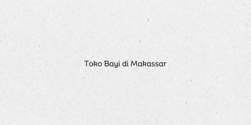 Toko Bayi di Makassar