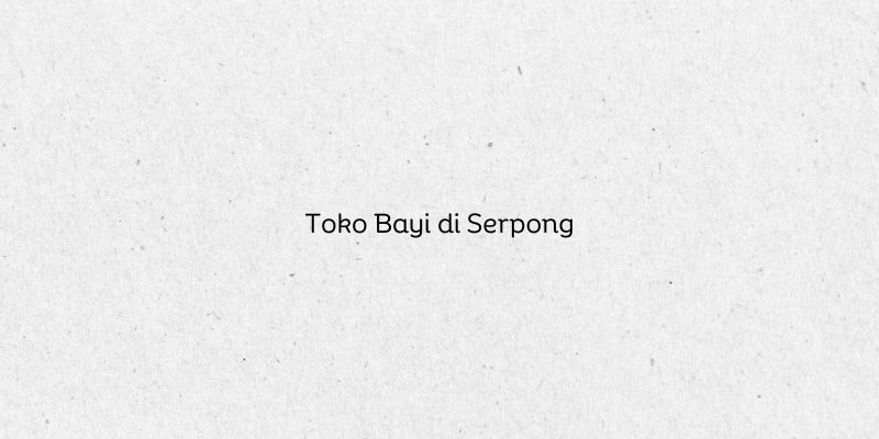 Toko Bayi di Serpong