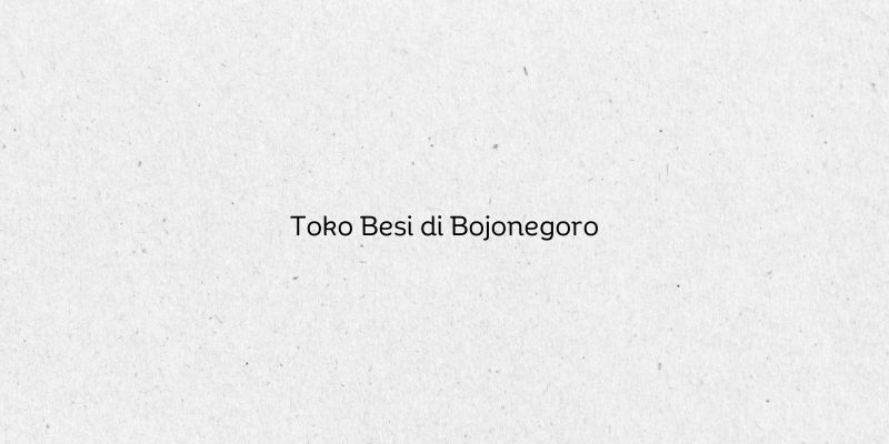 Toko Besi di Bojonegoro