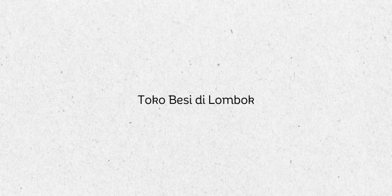 Toko Besi di Lombok