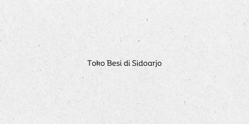 Toko Besi di Sidoarjo