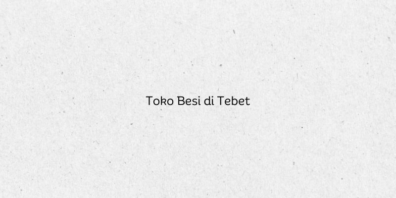 Toko Besi di Tebet