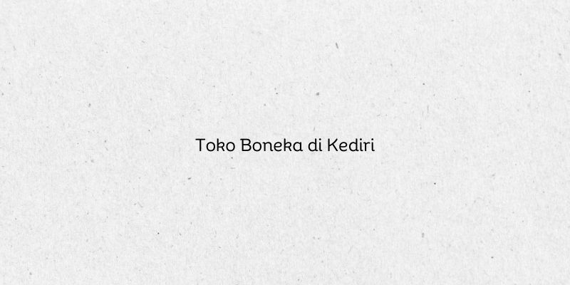 Toko Boneka di Kediri