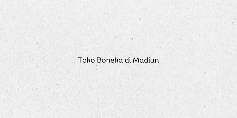 Toko Boneka di Madiun