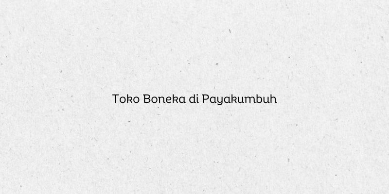 Toko Boneka di Payakumbuh