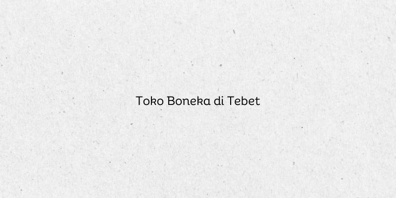 Toko Boneka di Tebet