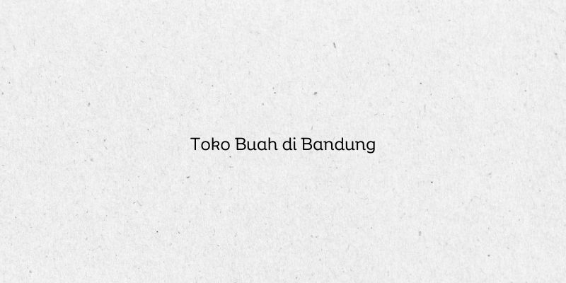 Toko Buah di Bandung