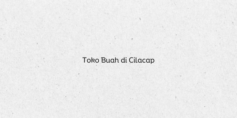 Toko Buah di Cilacap