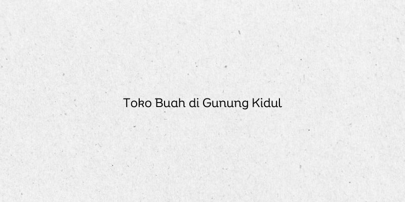 Toko Buah di Gunung Kidul