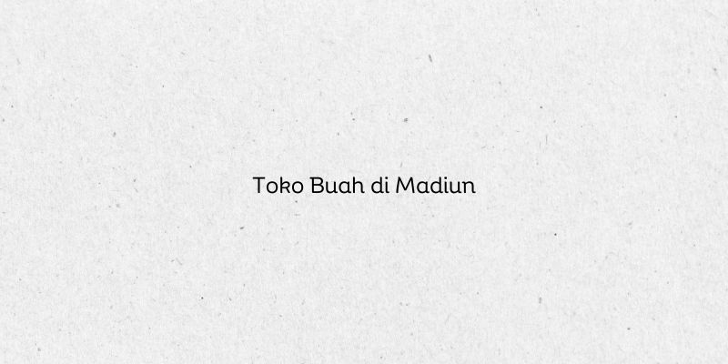 Toko Buah di Madiun