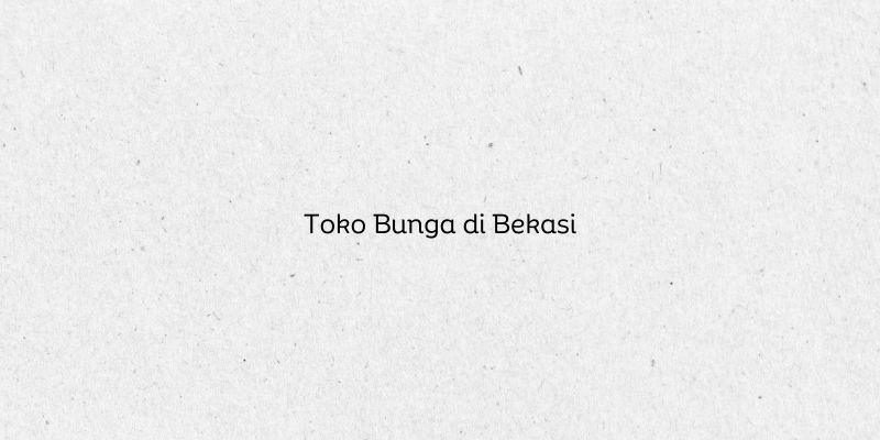 Toko Bunga di Bekasi