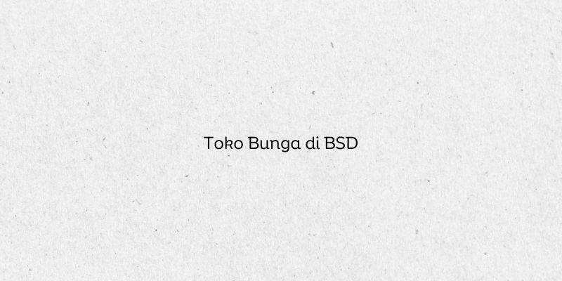 Toko Bunga di BSD