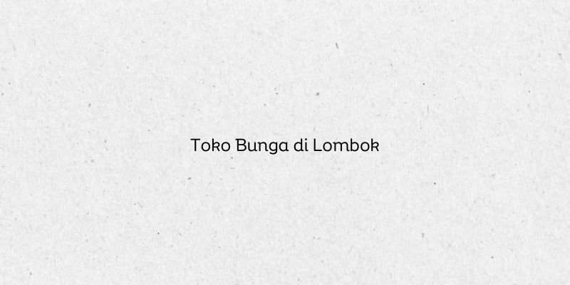 Toko Bunga di Lombok