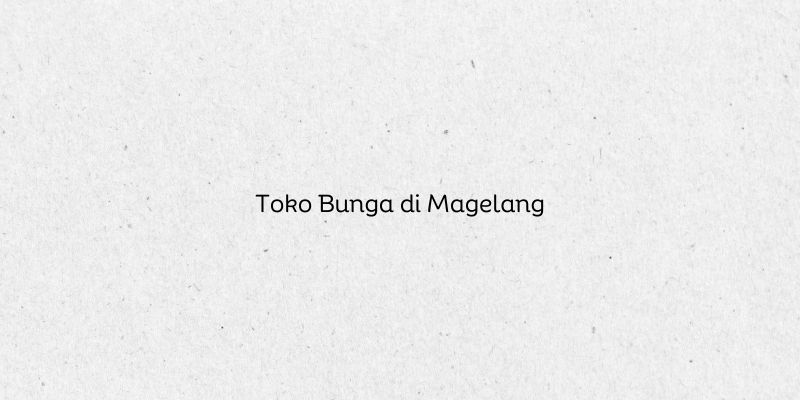 Toko Bunga di Magelang