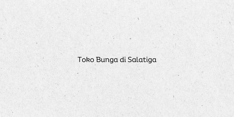 Toko Bunga di Salatiga