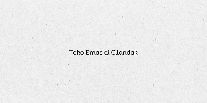 Toko Emas di Cilandak
