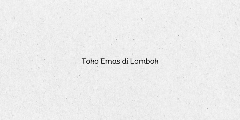 Toko Emas di Lombok