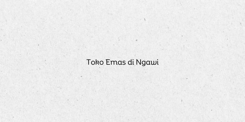 Toko Emas di Ngawi