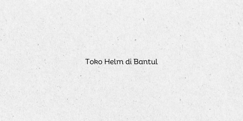 Toko Helm di Bantul