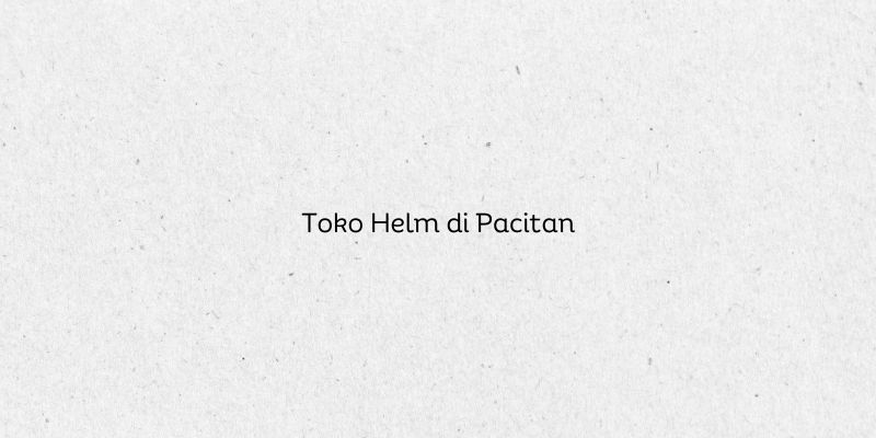Toko Helm di Pacitan
