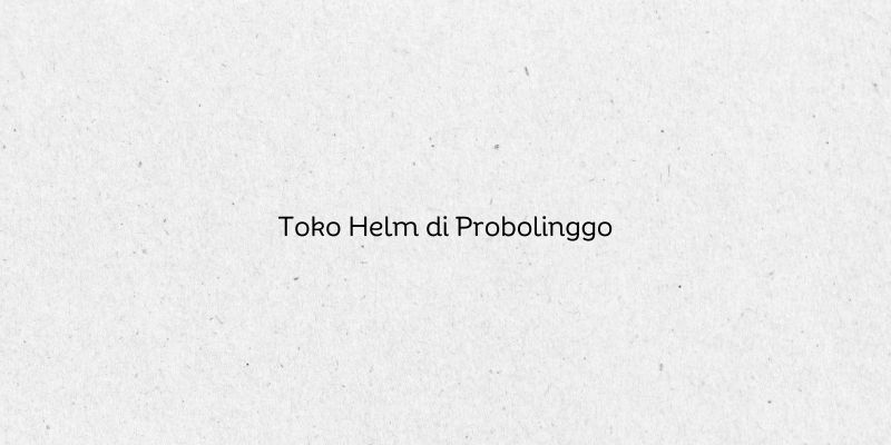 Toko Helm di Probolinggo