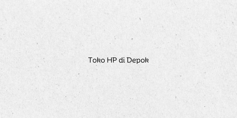 Toko HP di Depok