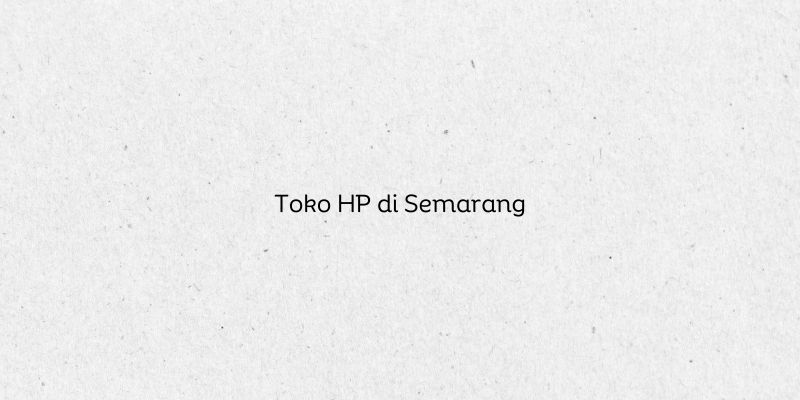 Toko HP di Semarang