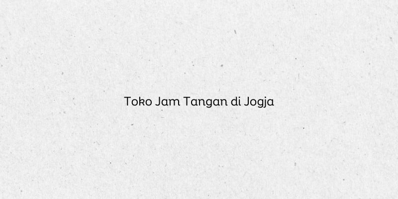 Toko Jam Tangan di Jogja
