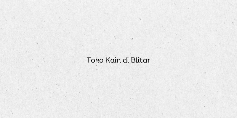 Toko Kain di Blitar