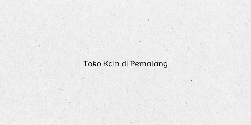 Toko Kain di Pemalang