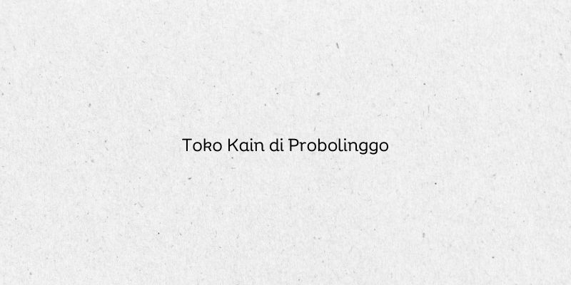 Toko Kain di Probolinggo