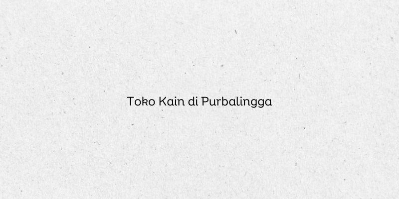 Toko Kain di Purbalingga