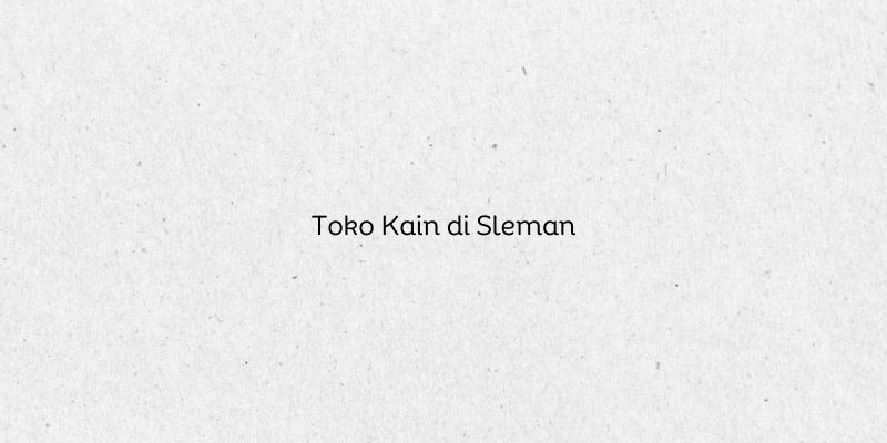Toko Kain di Sleman