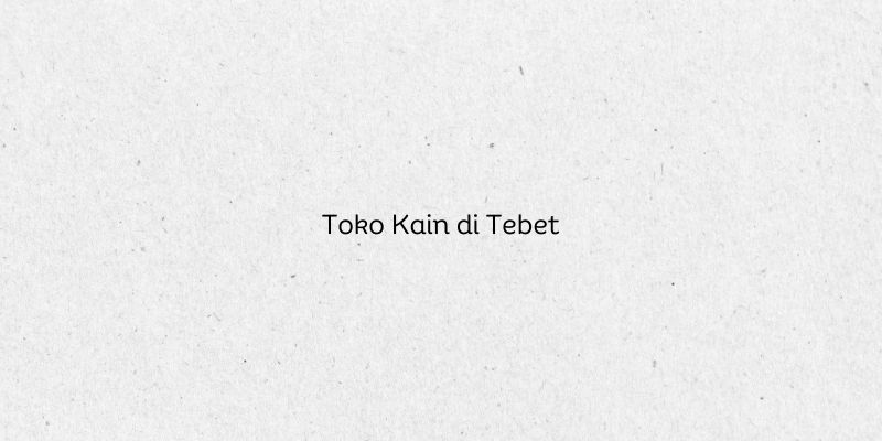 Toko Kain di Tebet