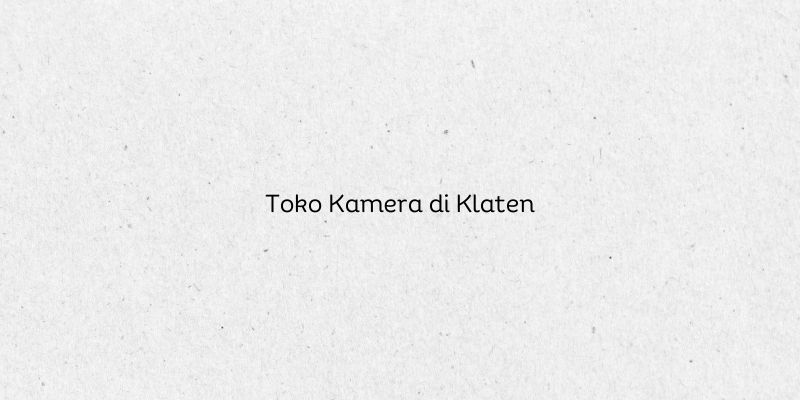 Toko Kamera di Klaten