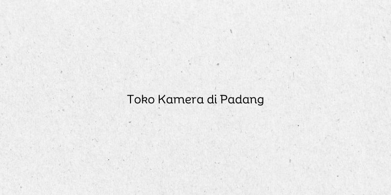 Toko Kamera di Padang