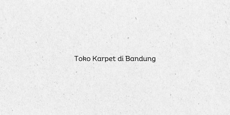 Toko Karpet di Bandung