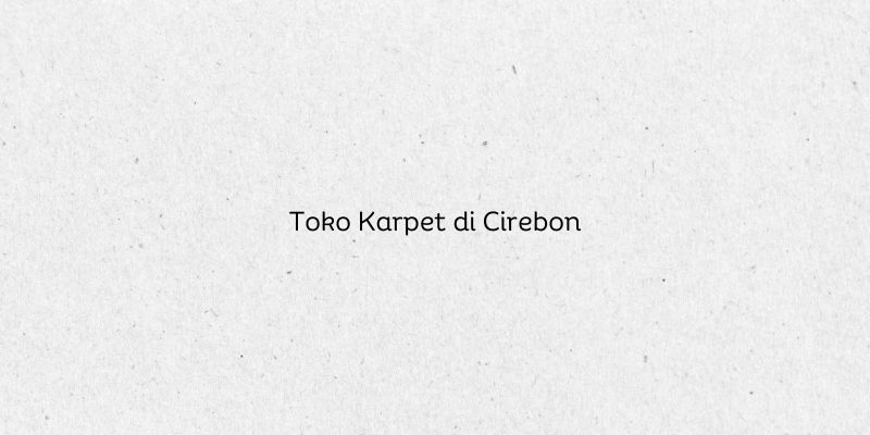 Toko Karpet di Cirebon