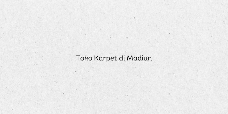 Toko Karpet di Madiun