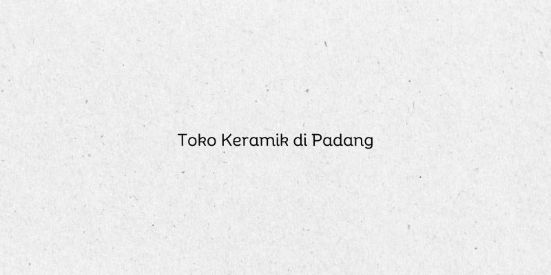 Toko Keramik di Padang