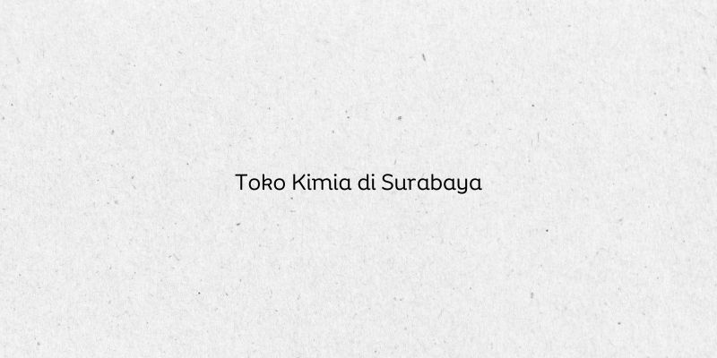 Toko Kimia di Surabaya