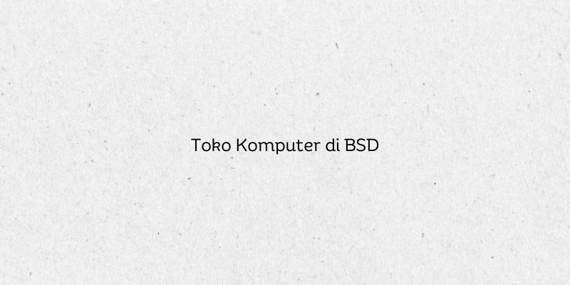 Toko Komputer di BSD
