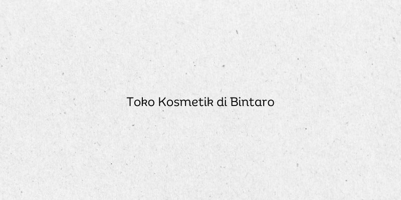 Toko Kosmetik di Bintaro