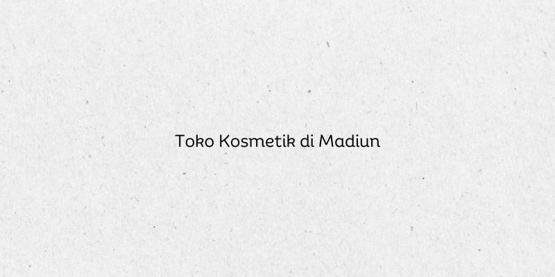 Toko Kosmetik di Madiun