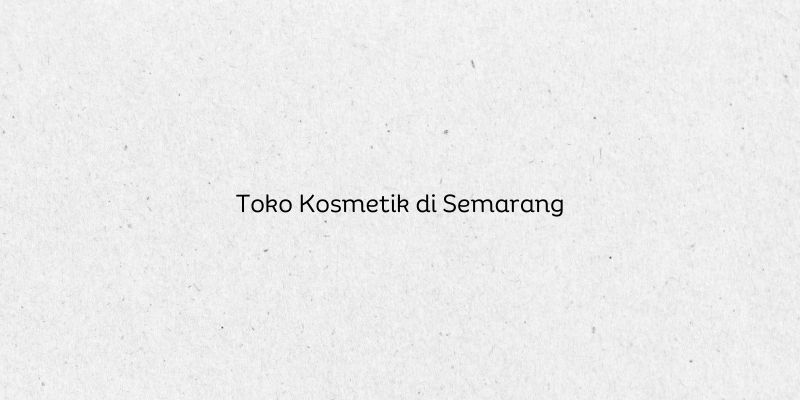 Toko Kosmetik di Semarang